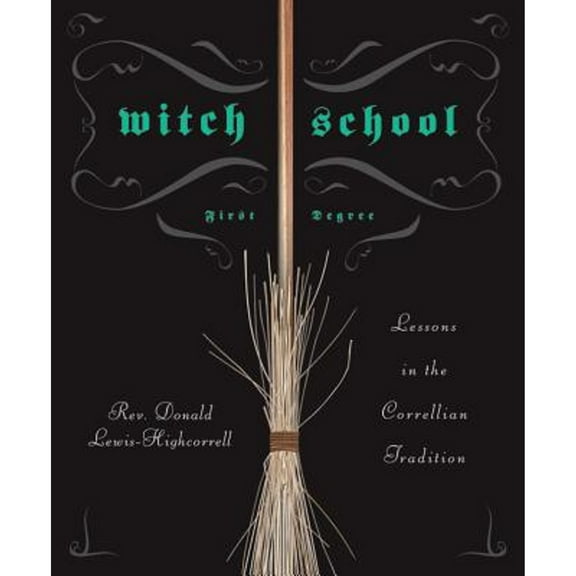 Pre-Owned Witch School: First Degree: Lessons in the Correllian Tradition (Paperback) 0738713015 9780738713014