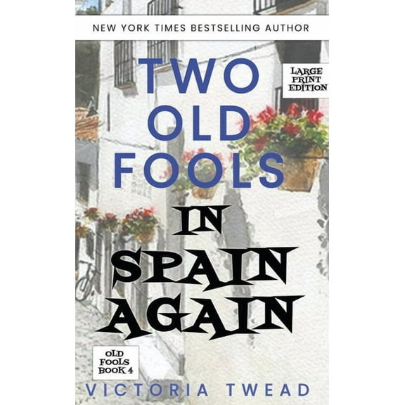 Old Fools Two Old Fools in Spain Again - LARGE PRINT, Book 4, (Hardcover)