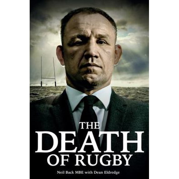 Pre-Owned The Death of Rugby: Neil Back's Story (Hardcover) 1785310542 9781785310546