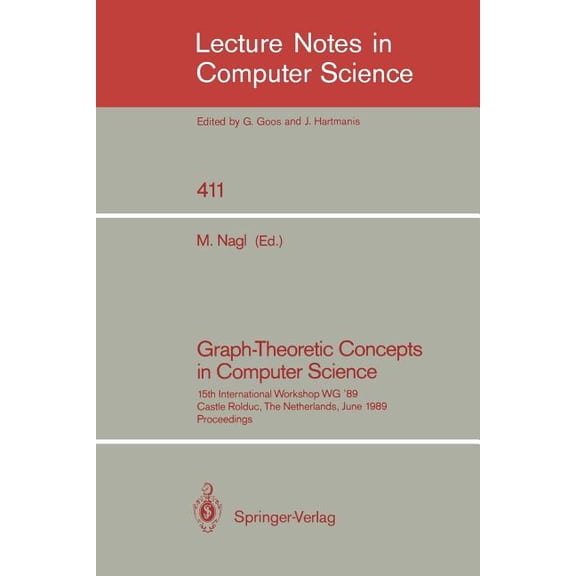Lecture Notes in Computer Science Graph-Theoretic Concepts in Computer Science: 15th International Workshop Wg '89, Castle Rolduc, the Netherlands, J, Book 411, (Paperback)