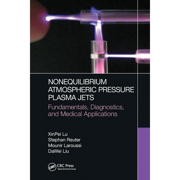 Nonequilibrium Atmospheric Pressure Plasma Jets: Fundamentals, Diagnostics, and Medical Applications, (Paperback)