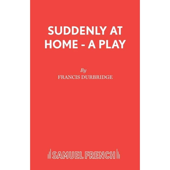 French's Acting Edition Suddenly At Home - A Play, (Paperback)