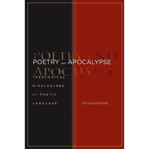 Poetry and Apocalypse: Theological Disclosures of Poetic Language, (Hardcover)