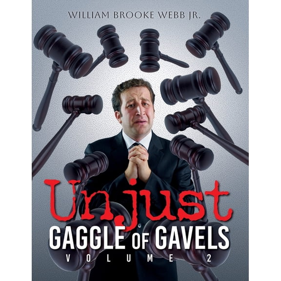 Unjust Gaggle of Gavels: Volume 2, (Paperback)
