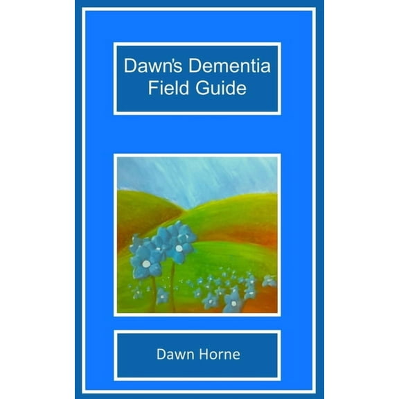Dawn's Dementia Field Guide, (Paperback)