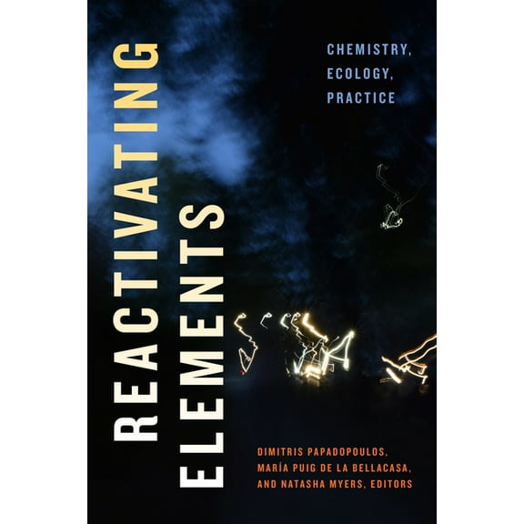 Elements Reactivating Elements: Chemistry, Ecology, Practice, (Paperback)