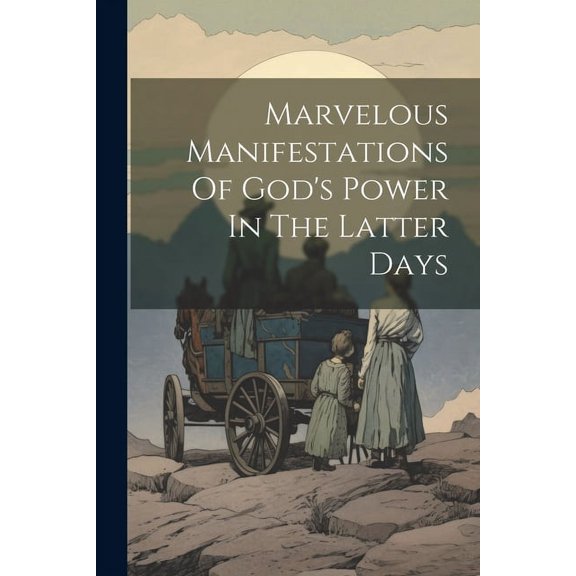 Marvelous Manifestations Of God's Power In The Latter Days (Paperback)