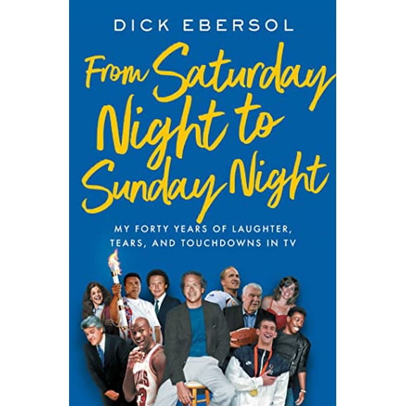 Pre-Owned From Saturday Night to Sunday Night : My Forty Years of Laughter, Tears, and Touchdowns in TV (Hardcover)