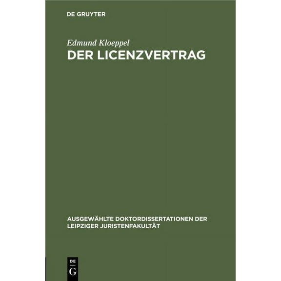 Ausgewählte Doktordissertationen Der Leipziger Juristenfakultät: Der Licenzvertrag (Hardcover)