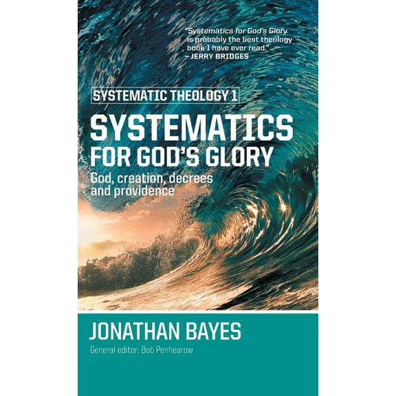 Systematic Theology 1: Systematics for God's Glory, (Hardcover)