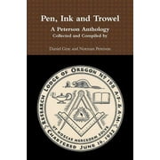 Pen, Ink and Trowel A Peterson Anthology Collected and Compiled by (Paperback)