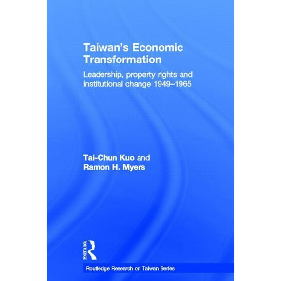 Routledge Research on Taiwan Taiwan's Economic Transformation: Leadership, Property Rights and Institutional Change 1949-1965, (Hardcover)