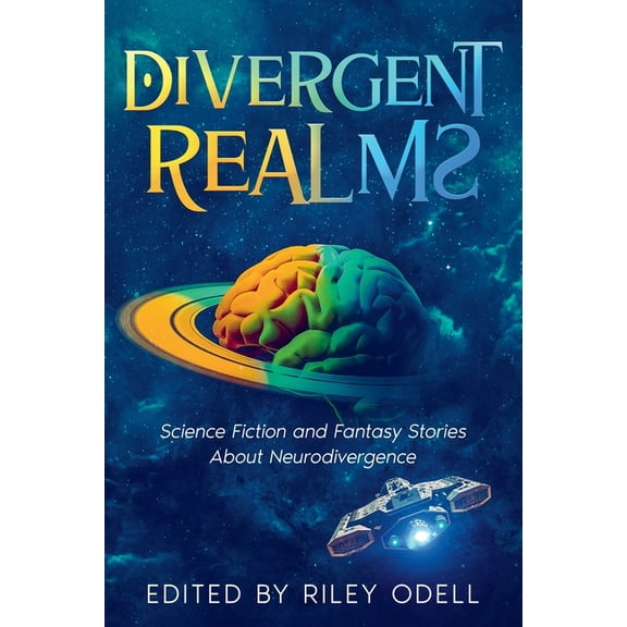 Divergent Realms: Science Fiction and Fantasy Stories About Neurodivergence, (Paperback)