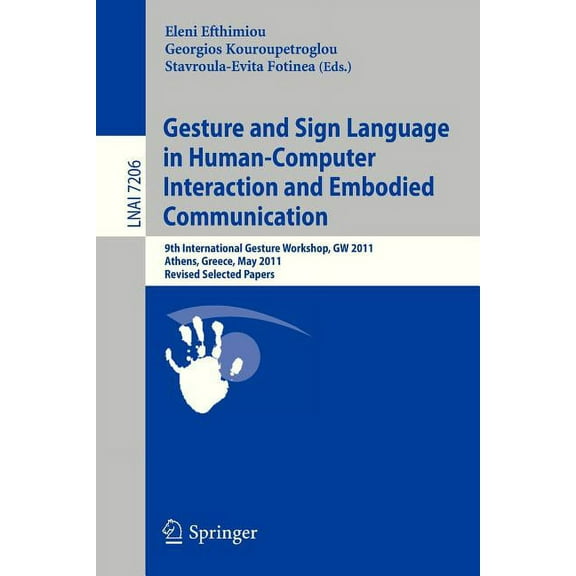 Gesture and Sign Language in Human-Computer Interaction and Embodied Communication: 9th International Gesture Workshop, , (Paperback)