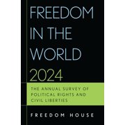 Freedom in the World 2024: The Annual Survey of Political Rights and Civil Liberties, (Paperback)