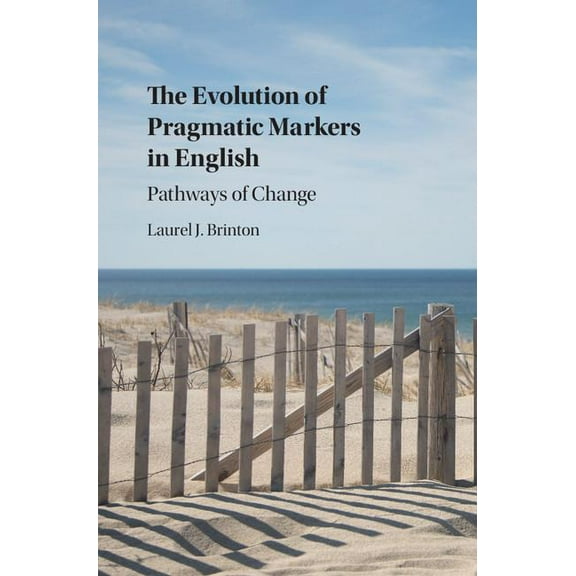 The Evolution of Pragmatic Markers in English: Pathways of Change, (Hardcover)