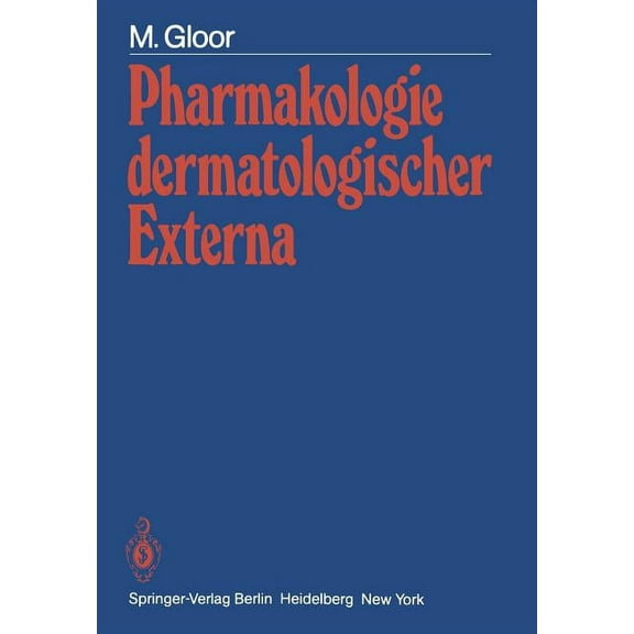 Pharmakologie Dermatologischer Externa: Physiologische Grundlagen - Prüfmethoden - Wirkungseffekte, (Paperback)