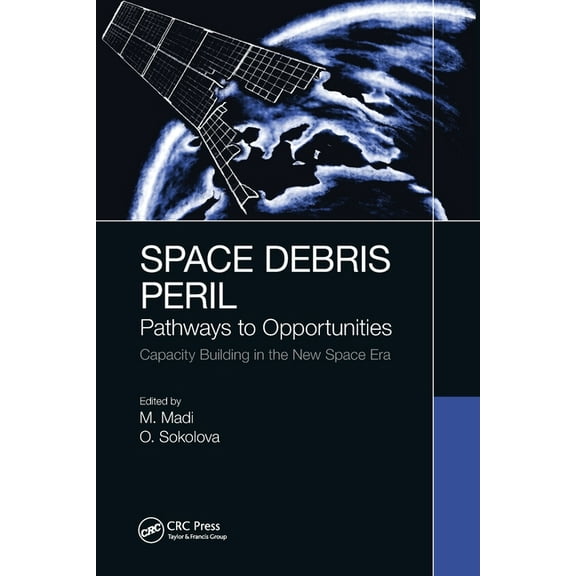 Space Debris Peril: Pathways to Opportunities, (Paperback)