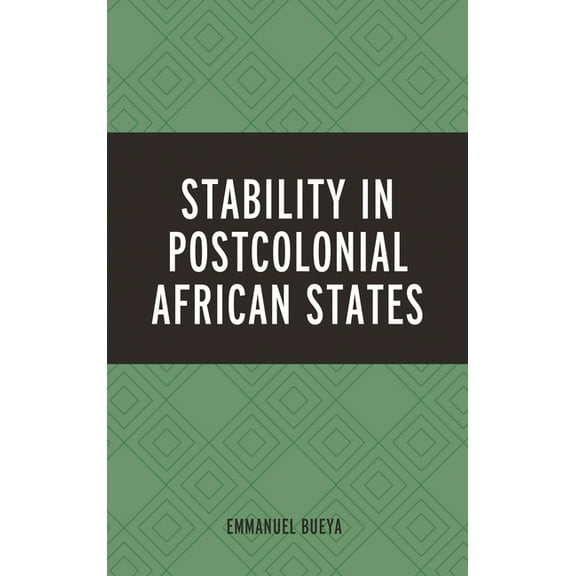 Stability in Postcolonial African States, (Hardcover)