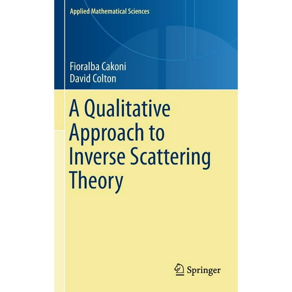 Applied Mathematical Sciences A Qualitative Approach to Inverse Scattering Theory, Book 188, (Hardcover)