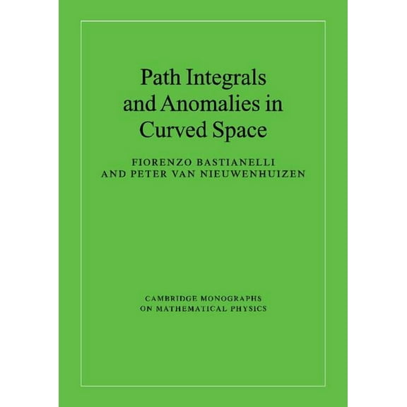 Cambridge Monographs on Mathematical Phy Path Integrals and Anomalies in Curved Space, (Hardcover)