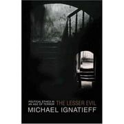 The Lesser Evil: Political Ethics in an Age of Terror [Hardcover - Used]