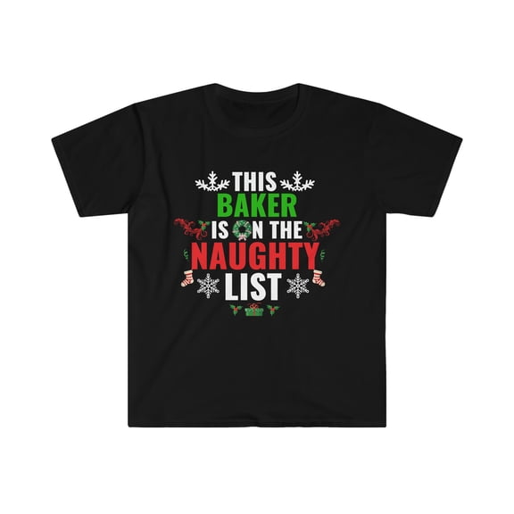 This Baker is on the Naughty list Christmas Unisex T-shirt S-3XL