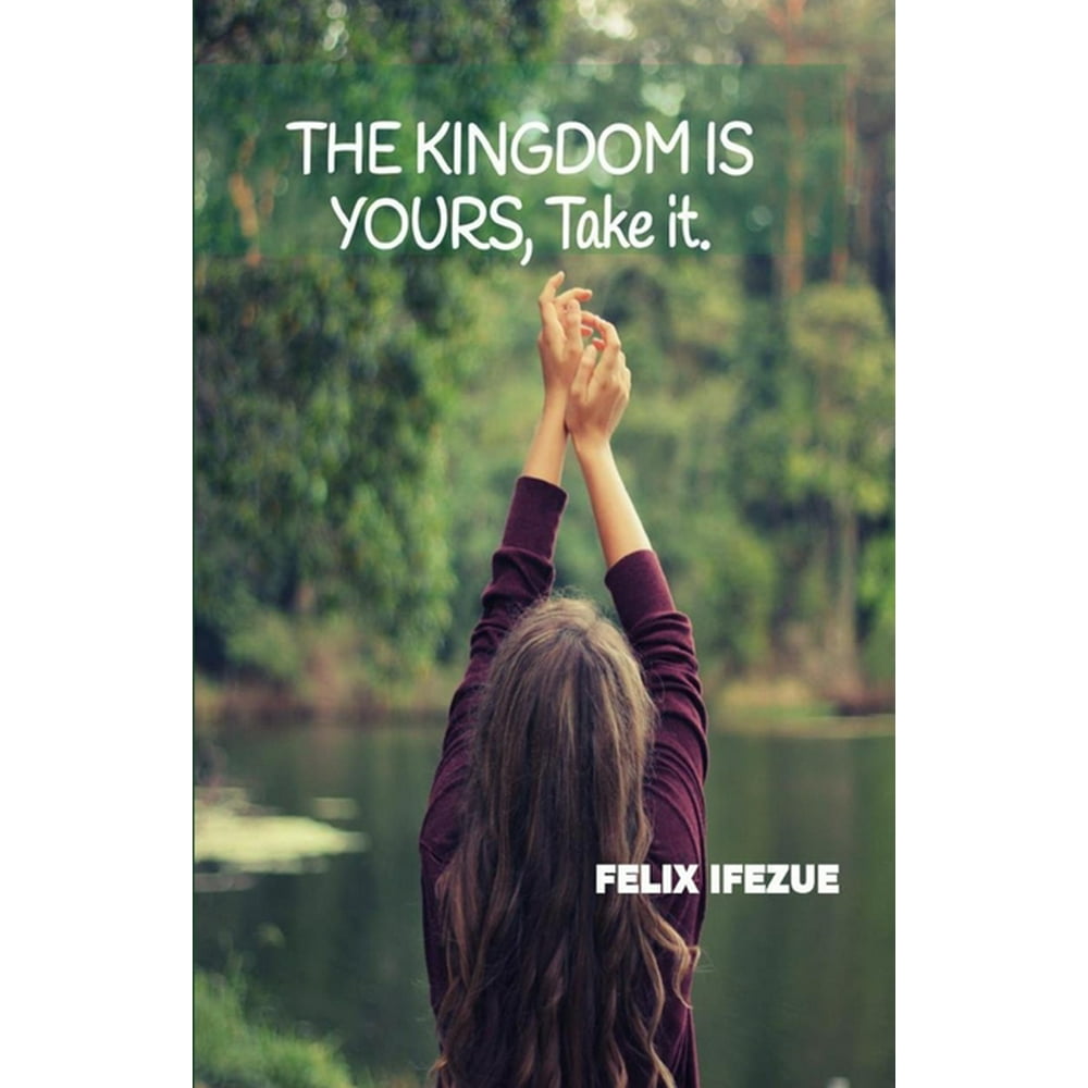 The Kingdom Reality The Kingdom Is Yours (Paperback)