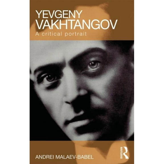 Yevgeny Vakhtangov: A Critical Portrait, (Paperback)