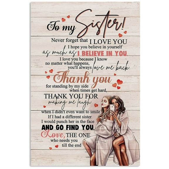 To my sister. never forget that I love You. Poster Gift for my sister poster home decor wall art print gift,Interior wall decoration, living room, bedroom, frameless 8x10 inches