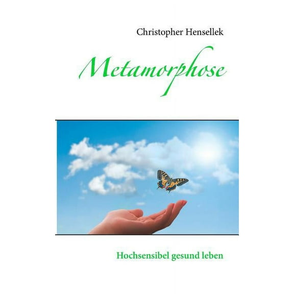 Metamorphose: Hochsensibel gesund leben, (Paperback)