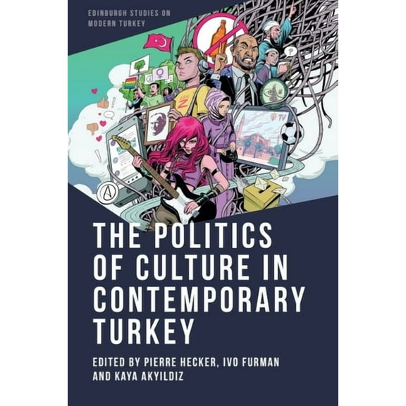 Edinburgh Studies on Modern Turkey The Politics of Culture in Contemporary Turkey, (Paperback)