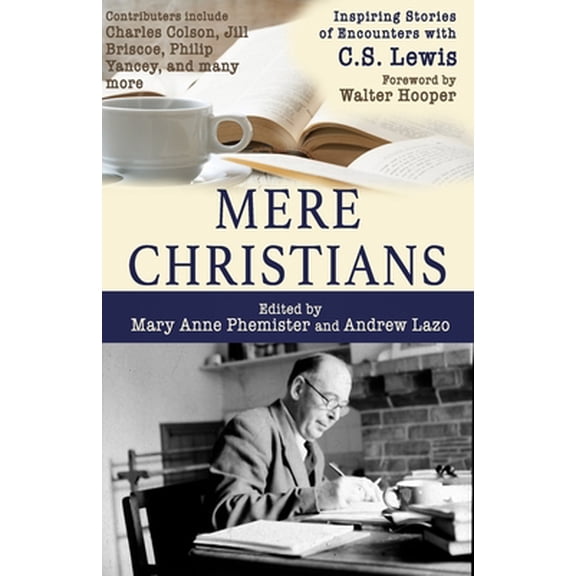 Pre-Owned Mere Christians: Inspiring Stories of Encounters with C.S. Lewis (Paperback) 1946708321 9781946708328