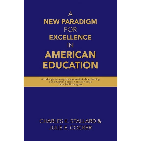 A New Paradigm for Excellence in American Education (Paperback)