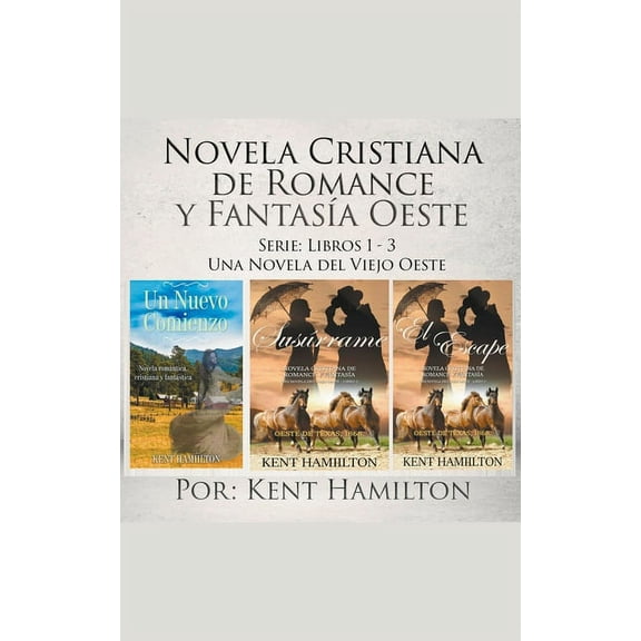 Una Novela del Viejo Oeste Novela Cristiana de Romance y FantasÃ­a Oeste Serie: Libros 1-3, (Paperback)