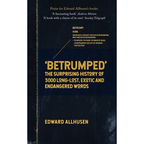 Betrumped : The Surprising History of 3000 Long-Lost, Exotic and Endangered Words (Paperback)