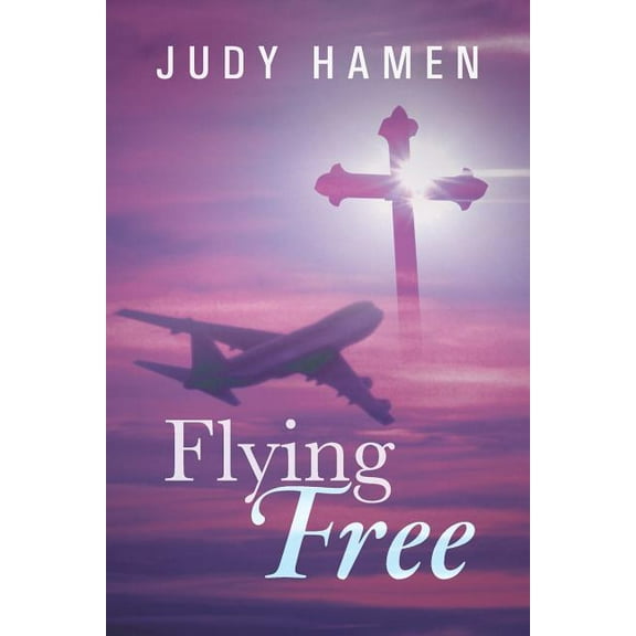 Flying Free : My Life and Other Unfinished Business