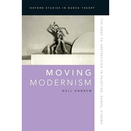 UPC: 9780190057282 | Oxford Studies in Dance Theory: Moving Modernism: The Urge to Abstraction in Painting Dance Cinema (Paperback)
