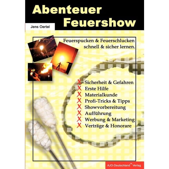 Abenteuer Feuershow: Feuerspucken und Feuerschlucken schnell und sicher lernen., (Paperback)