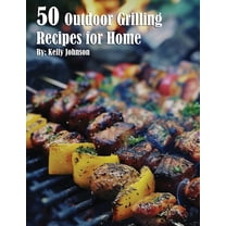50 Outdoor Grilling Recipes for Home, (Paperback)