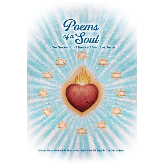Poems of a Soul to the Sacred and Blessed Heart of Jesus, (Paperback)