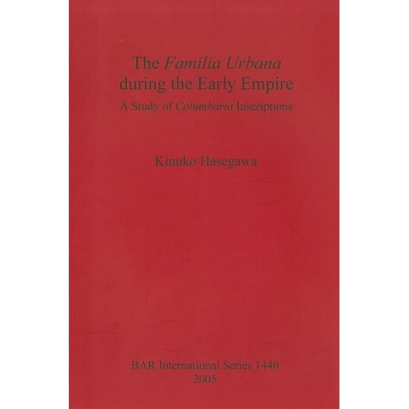 BAR International: The Familia Urbana during the Early Empire (Paperback)