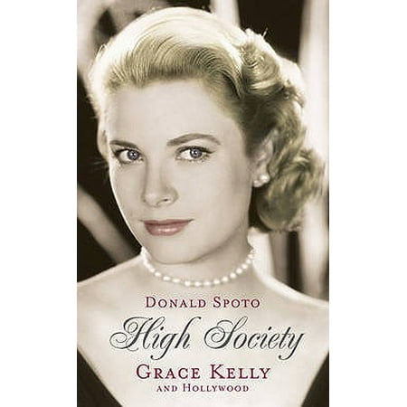 High Society : Grace Kelly and Hollywood (Best Grace Kelly Biography)