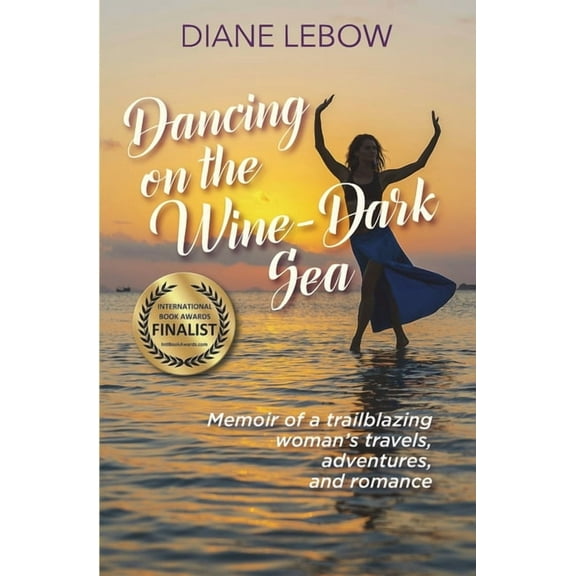 Dancing on the Wine-Dark Sea: Memoir of a trailblazing woman's travels, adventures, and romance, (Paperback)