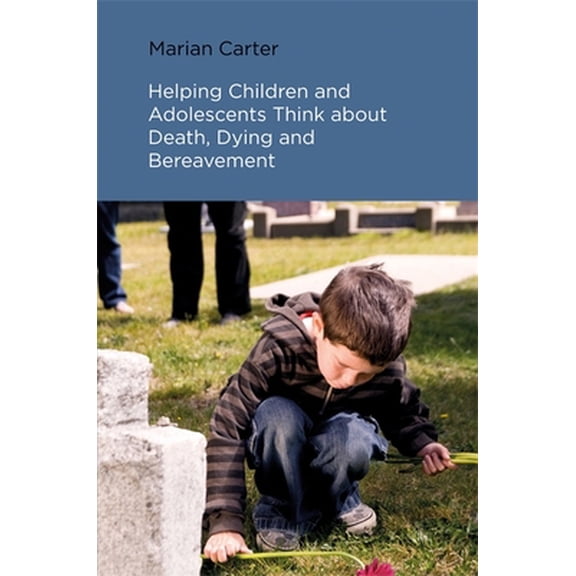 Pre-Owned Helping Children and Adolescents Think about Death, Dying and Bereavement (Paperback) 1785920111 9781785920110
