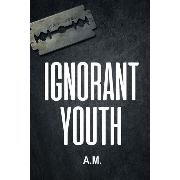 Ignorant Youth -- A. M.