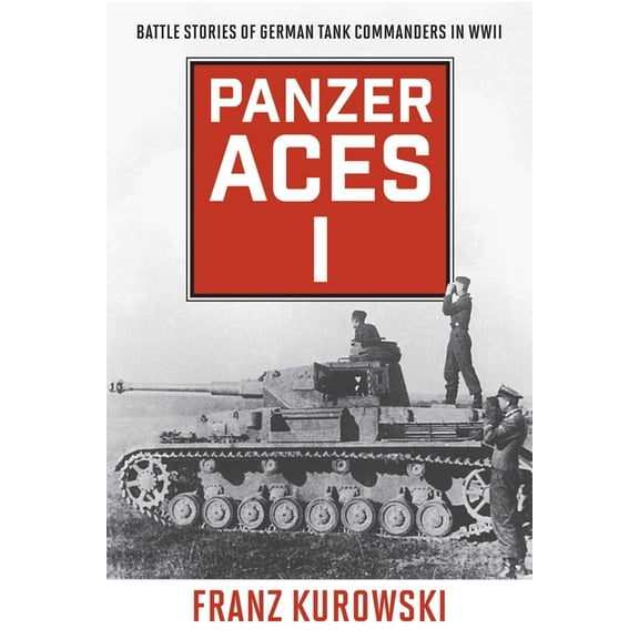 Panzer Aces I: Battle Stories of German Tank Commanders in WWII, (Paperback)