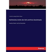 Berlinisches Archiv der Zeit und ihres Geschmacks: Zweiter Band: Juli bis Dezember (Paperback)