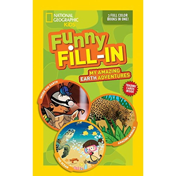 National Geographic Kids Funny Fill-In: My Amazing Earth Adventures: Inside the Earth, Amazing Animals, The Ocean (NG Kids Funny Fill In)