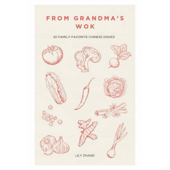 From Grandma's Wok: 20 Family-Favorite Chinese Dishes, (Paperback)